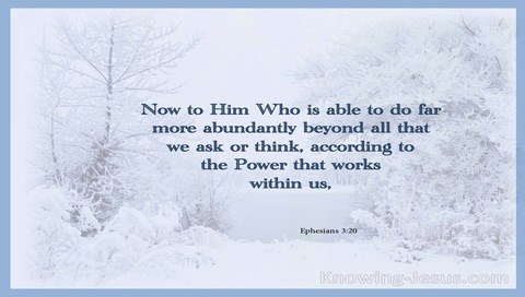 Ephesians 3:20 He Is Able To Do Far More Abundantly (blue)